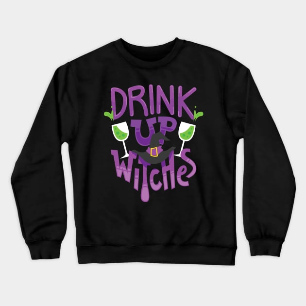 Drink up Witches T-Shirt or Gift for Halloween Drinking Parties Party Witch T-Shirt Crewneck Sweatshirt by Shirtbubble